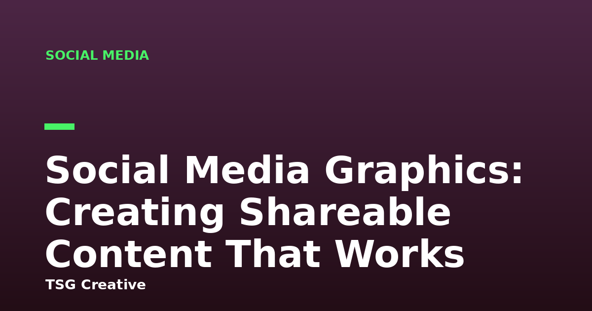 Social Media Graphics: Creating Shareable Content That Works